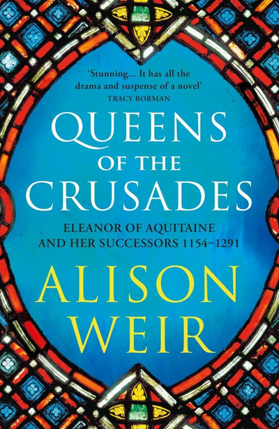 Queens of the Crusades - 9781784701871 - Alison Weir - RANDOM HOUSE UK - The Little Lost Bookshop
