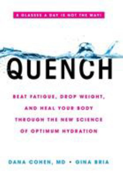 Quench - Drink Right, Stop Fatigue, Kick Insomnia, and Heal Your Body Through the Power of Optimum Hydration - 9780316515665 - Hachette Books - The Little Lost Bookshop