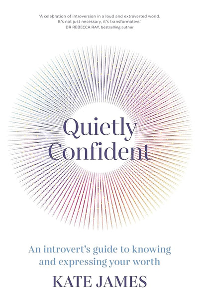Quietly Confident: An introvert's guide to knowing and expressing your worth - 9781761263286 - Kate James - Macmillan - The Little Lost Bookshop