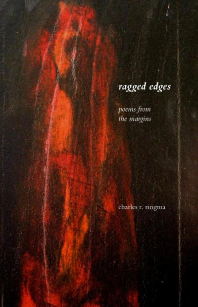 Ragged Edges: Poems from the Margins - 9781573834209 - Charles R. Ringma - Regent College Publishing - The Little Lost Bookshop