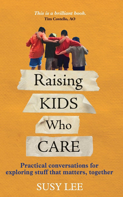 Raising Kids Who Care - 9780645141009 - Susy Lee - 598Press - The Little Lost Bookshop