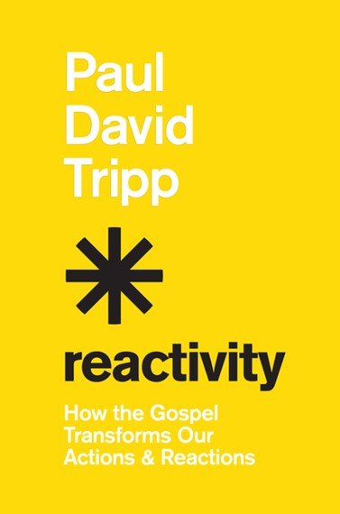 Reactivity - 9781433582660 - Paul David Tripp - Crossway - The Little Lost Bookshop