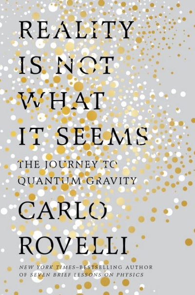 Reality Is Not What It Seems - The Journey to Quantum Gravity - 9780735213920 - Penguin - The Little Lost Bookshop