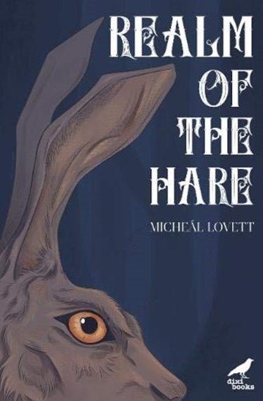 Realm of the Hare - 9781913680145 - Micheal Lovett - Dixi Books - The Little Lost Bookshop