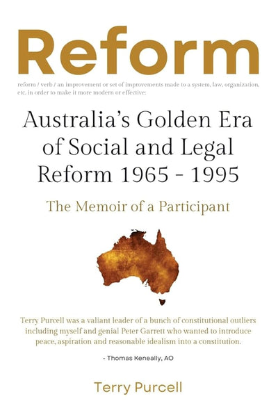 Reform: Australia's Golden Era of Social and Legal Reform 1965-1995: The Memoir of a Participant: Australia's Golden Era of Social and Legal Reform 1965 - 1995: The Memoir of a Participant - 9781922815941 - Terry Purcell - Connor Court Publishing Pty Ltd - The Little Lost Bookshop