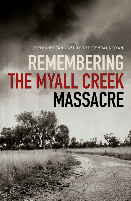 Remembering the Myall Creek Massacre - 9781742235752 - Lyndall (EDT) Jane (EDT); Ryan Lydon - NewSouth Books - The Little Lost Bookshop