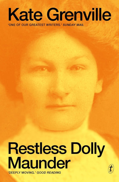 Restless Dolly Maunder - 9781922790651 - Kate Grenville - The Text Publishing Company - The Little Lost Bookshop