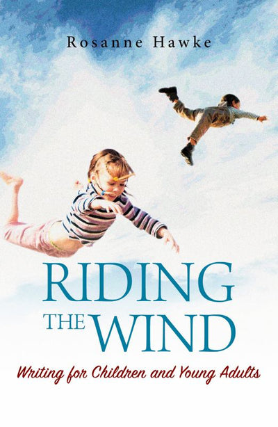 Riding the Wind - Writing for Children and Young Adults - 9780648453765 - Rosanne Hawke - Morning Star Publishing Pty, Limited - The Little Lost Bookshop