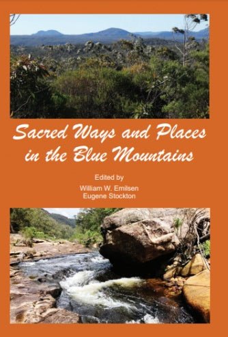 Sacred Ways & Places in the Blue Mountains - 9780645098303 - William E. Emilsen, Eugene Stockton - Blue Mountains Education & Research Trust - The Little Lost Bookshop
