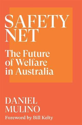 Safety Net: The Future of Welfare in Australia - 9781760643898 - Mulino, Daniel - Black Inc - The Little Lost Bookshop