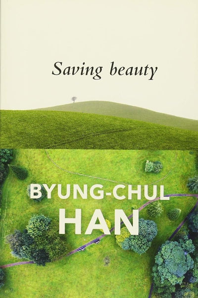 Saving Beauty - 9781509515103 - Byung-Chul Han, Daniel Steuer - Polity Press - The Little Lost Bookshop