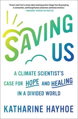 Saving Us A Climate Scientist's Case for Hope and Healing in a Divided World - 9781982143831 - Katharine Hayhoe - Simon & Schuster - The Little Lost Bookshop