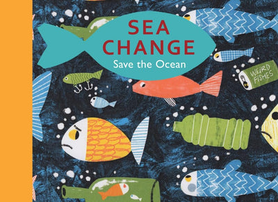 Sea Change: Save the Ocean - 9781913074180 - Tobias Hickey, Peter Thompon - Otter-Barry Books - The Little Lost Bookshop
