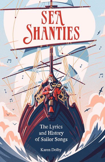 Sea Shanties: The Lyrics and History of Sailor Songs - 9781789293760 - Karen Dolby - Hardie Grant Books - The Little Lost Bookshop