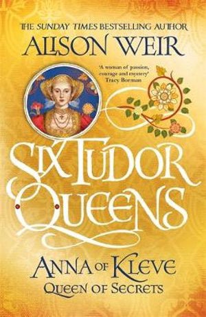 Six Tudor Queens: Anna of Kleve, Queen of Secrets - 9781472227768 - Alison Weir - Headline - The Little Lost Bookshop