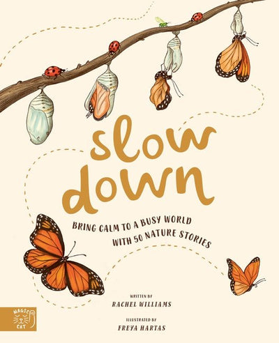 Slow Down: Bring Calm to a Busy World with 50 Nature Stories - 9781916180512 - Rachel Williams - Magic Cat - The Little Lost Bookshop