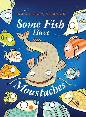 Some Fish Have Moustaches - 9781922863256 - Heidi Walkinshaw - Affirm - The Little Lost Bookshop