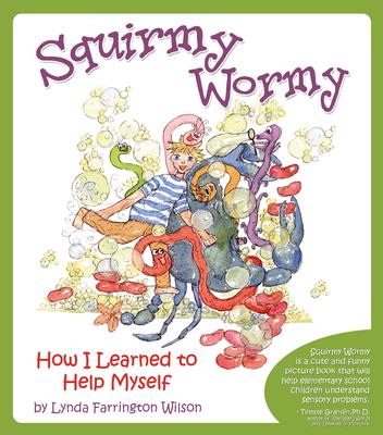 Squirmy Wormy: How I Learned to Help Myself - 9781935567189 - Lynda Farrington Wilson - Sensory World - The Little Lost Bookshop