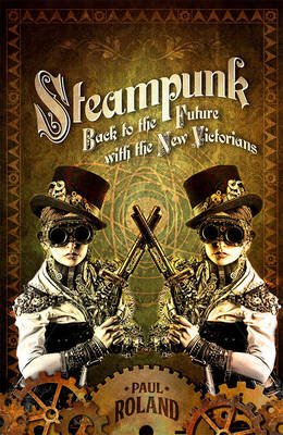 Steampunk: Back to the Future with the New Victorians - 9781843442493 - Kamera Books - The Little Lost Bookshop