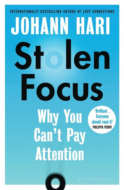 Stolen Focus: Why You Can't Pay Attention - 9781526620217 - Johann Hari - Bloomsbury - The Little Lost Bookshop