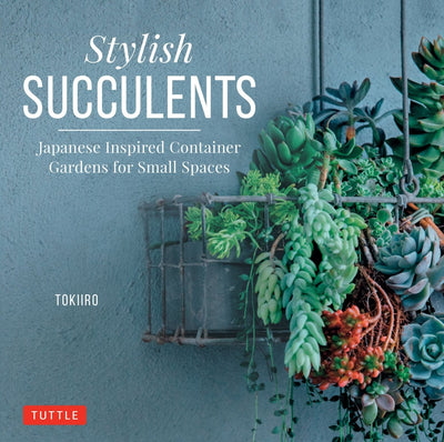 Stylish Succulents - 9780804850957 - TOKIIRO, - Berkeley Books - The Little Lost Bookshop