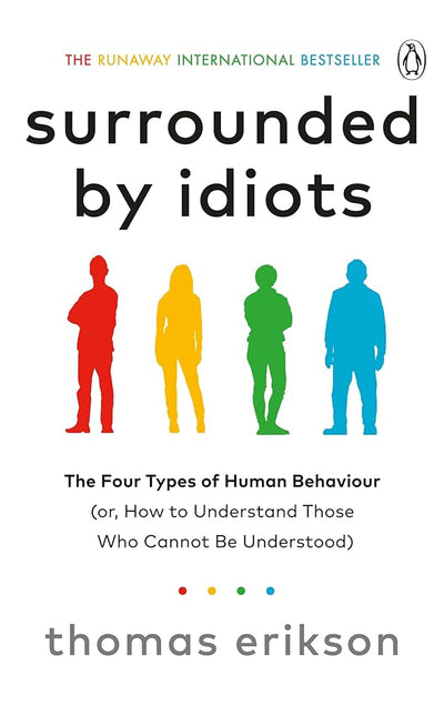 Surrounded by Idiots: The Four Types of Human Behaviour (or, How to Understand Those Who Cannot Be Understood) - 9781785042188 - Thomas Erikson - Vermilion - The Little Lost Bookshop