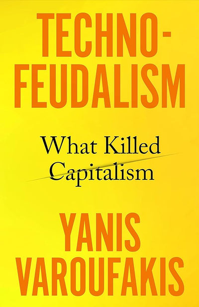 Technofeudalism - 9781847927286 - Yanis Varoufakis - Bodley Head - The Little Lost Bookshop