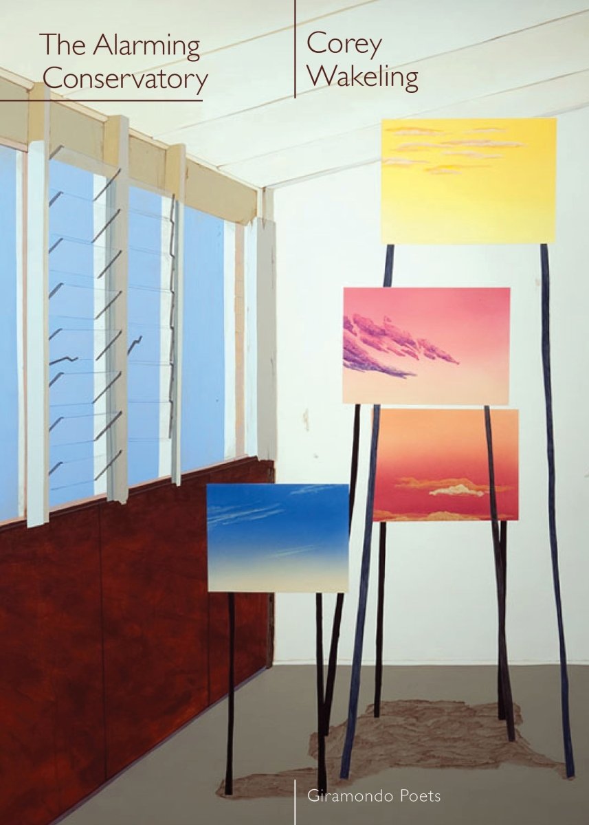 The Alarming Conservatory - 9781925336610 - Corey Wakeling - Giramondo Publishing - The Little Lost Bookshop