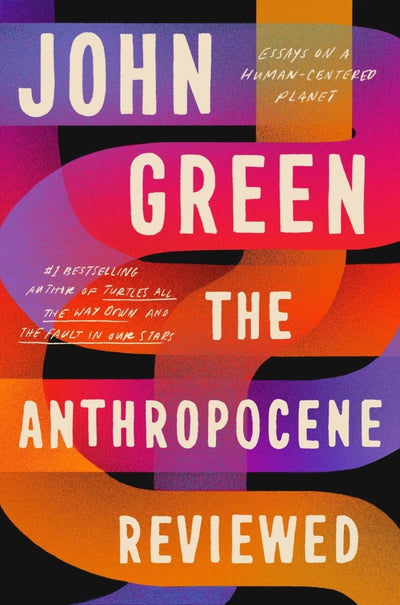 The Anthropocene Reviewed - 9781529109887 - John Green - RANDOM HOUSE UK - The Little Lost Bookshop