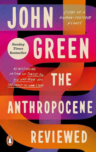 The Anthropocene Reviewed - 9781529109894 - John Green - Ebury Press - The Little Lost Bookshop