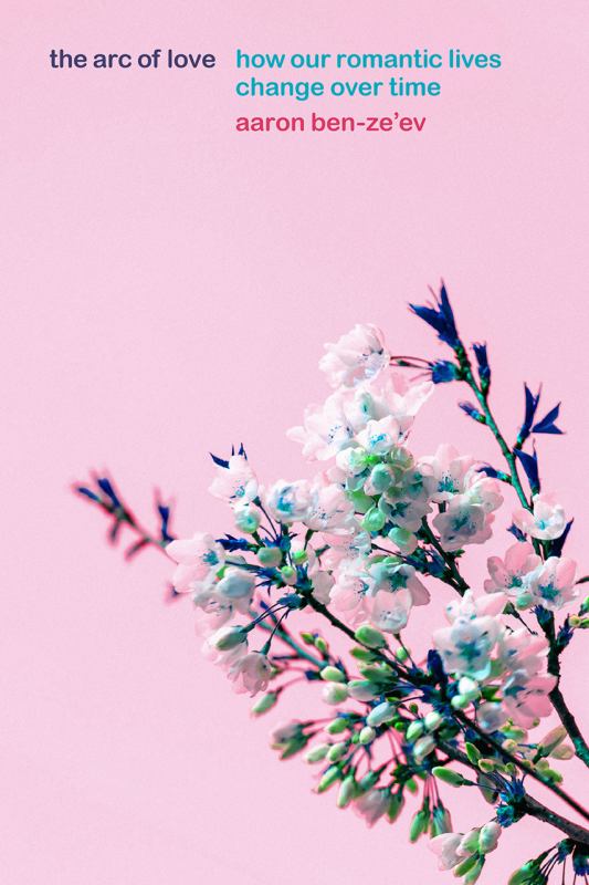 The Arc of Love: How our romantic lives change over time - 9780226633909 - Aaron Ben-Ze'ev - University of Chicago Press - The Little Lost Bookshop