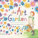The Art Garden (HB) - 9781925335590 - Penny Harrison; Penelope Pratley (Illustrator) - Exisle - The Little Lost Bookshop