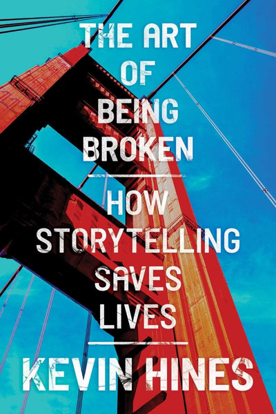 The Art of Being Broken - 9781637588529 - Kevin Hines - Post Hill Press - The Little Lost Bookshop