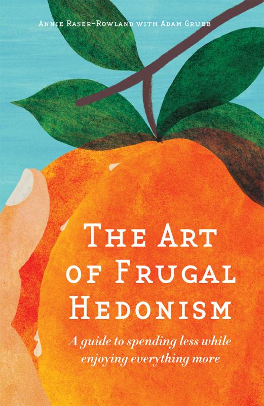 The Art of Frugal Hedonism - 9780994392817 - Annie Raser-Rowland; Adam Grubb - Melliodora Publishing - The Little Lost Bookshop