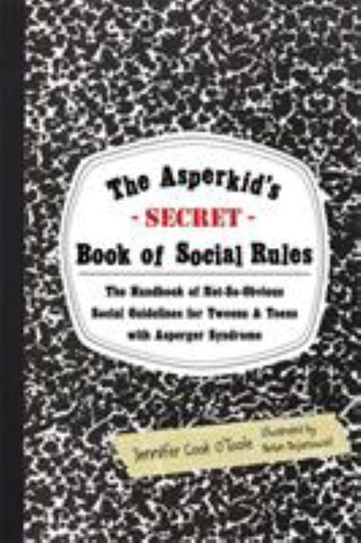 The Asperkid's (Secret) Book of Social Rules: The Handbook of Not-so-obvious Social Guidelines for Tweens and Teens with Asperger Syndrome - 9781849059152 - Jennifer Cook O'Toole; Brian Bojanowski (Illustrator) - Jessica Kingsley Publishers - The Little Lost Bookshop