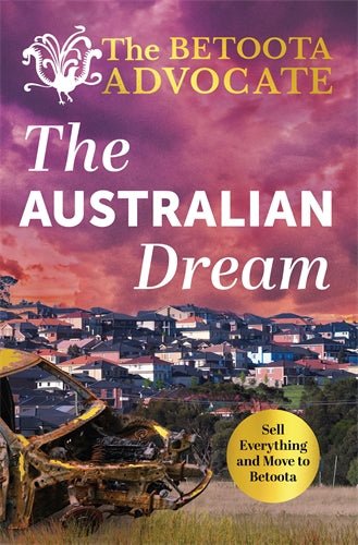 The Australian Dream - 9781761263125 - The Betoota Advocate - Pan Macmillan Australia - The Little Lost Bookshop
