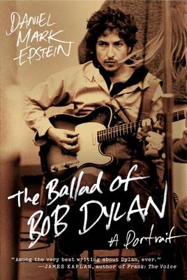 The Ballad of Bob Dylan: A Portrait - 9780061807336 - Daniel Mark Epstein - HarperCollins - The Little Lost Bookshop