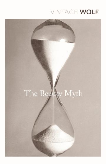 The Beauty Myth - How Images of Beauty are Used Against Women - 9780099595748 - Naomi Wolf - Penguin Random House - The Little Lost Bookshop