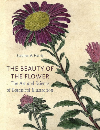 The Beauty of the Flower: The Art and Science of Botanical Illustration - 9781789147803 - Stephen A. Harris - Reaktion Books - The Little Lost Bookshop