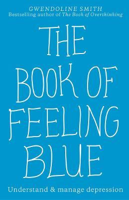 The Book of Feeling Blue - 9781988547954 - Gwendoline Smith - Allen & Unwin - The Little Lost Bookshop