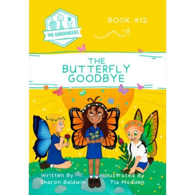 The Butterfly Goodbye: The Gardeneers #12 - 9780645287431 - Sharon Baldwin - Loose Parts Press - The Little Lost Bookshop
