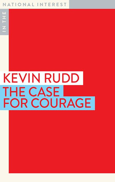 The Case for Courage - 9781922464156 - Kevin Rudd - Monash University Publishing - The Little Lost Bookshop