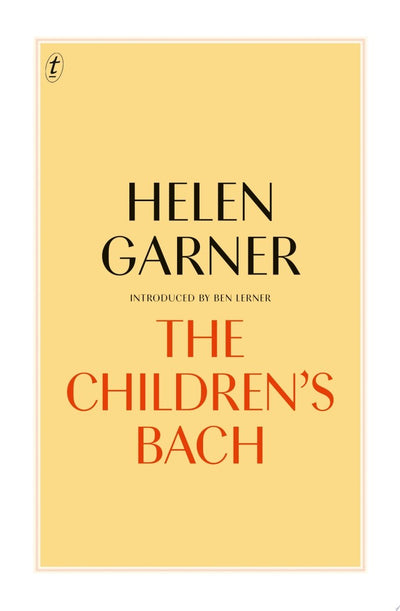 The Children's Bach - 9781925773040 - Helen Garner - Text Publishing Company - The Little Lost Bookshop