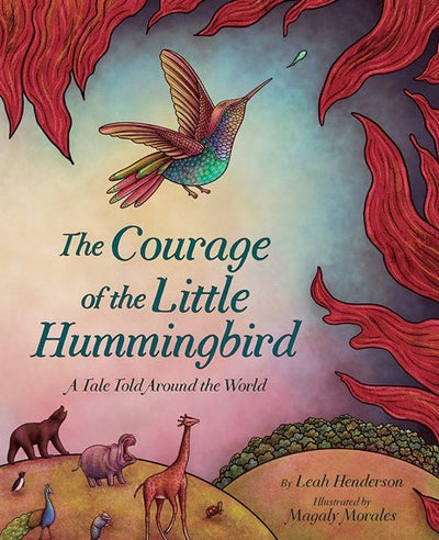 The Courage of the Little Hummingbird A Tale Told Around the World - 9781419754555 - Lead Henderson - Abrams - The Little Lost Bookshop