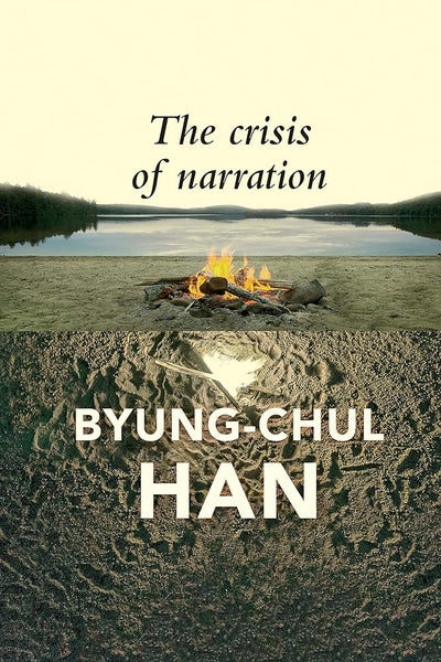 The Crisis of Narration - 9781509560431 - Byung-Chul Han, Daniel Steuer - Polity - The Little Lost Bookshop