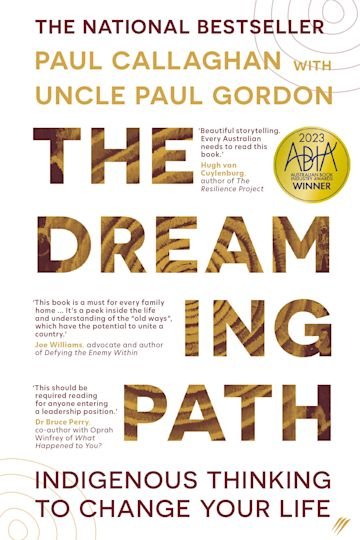The Dreaming Path: Indigenous Thinking to Change Your Life - 9780645624540 - Paul Callaghan - Bloomsbury - The Little Lost Bookshop