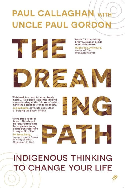 The Dreaming Path: Indigenous Thinking to Change Your Life - 9780648748953 - Callaghan, Paul - Bloomsbury - The Little Lost Bookshop