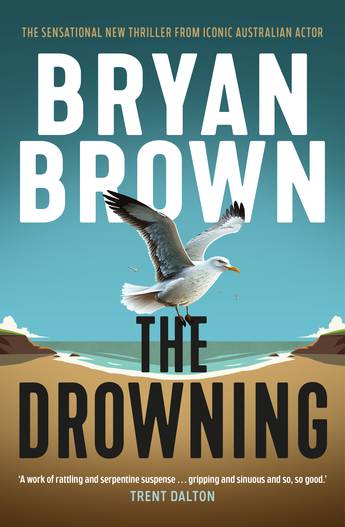 The Drowning - 9781761069802 - Bryan Brown - Allen & Unwin - The Little Lost Bookshop
