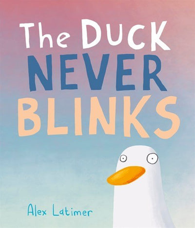 The Duck Never Blinks - 9781839132469 - Alex Latimer - Walker Books - The Little Lost Bookshop