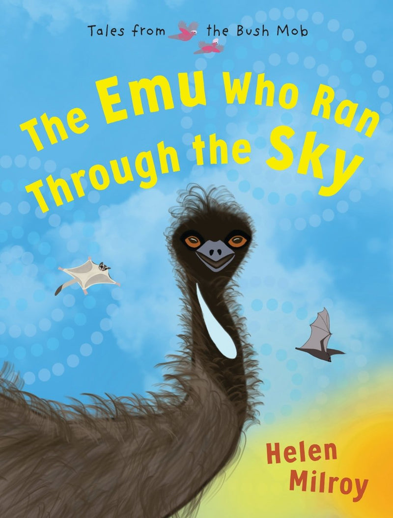 The Emu Who Ran Through the Sky - 9781925936018 - Milroy, Helen - Magabala Books - The Little Lost Bookshop